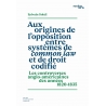 Livre : Aux origines de l'opposition entre systèmes de common law et de droit codifié