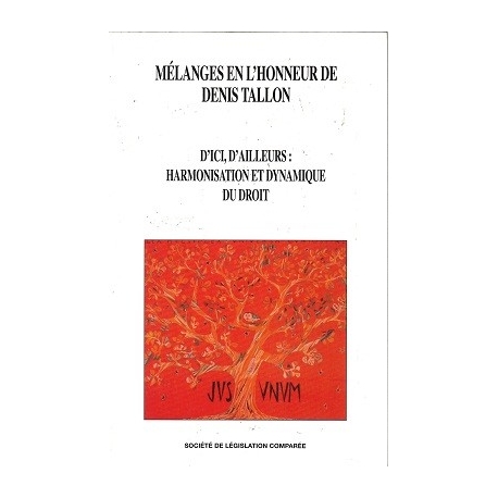 Livre - Mélanges en l'honneur de Denis Tallon. D'ici, d'ailleurs : harmonisation et dynamique du droit