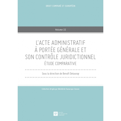 Livre - L'acte administratif à portée générale et son contrôle juridictionnel - Étude comparative
